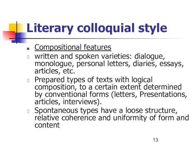 Literary colloquial style Compositional features written and spoken varieties: dialogue, monologue, personal