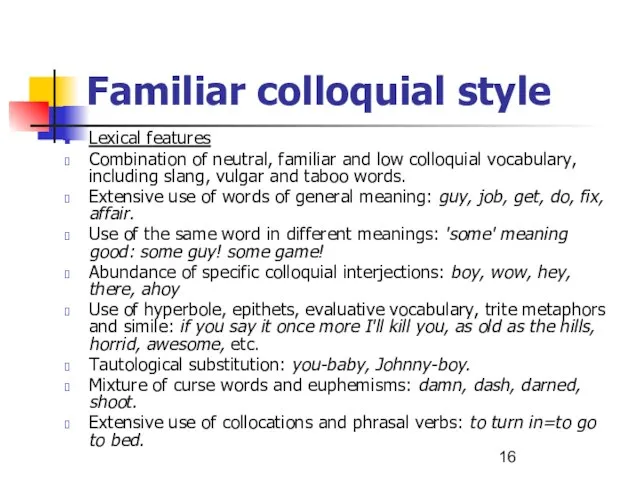 Familiar colloquial style Lexical features Combination of neutral, familiar and low colloquial