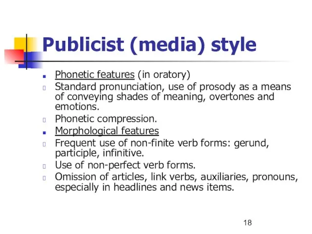 Publicist (media) style Phonetic features (in oratory) Standard pronunciation, use of prosody