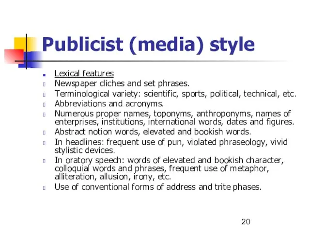 Publicist (media) style Lexical features Newspaper cliches and set phrases. Terminological variety: