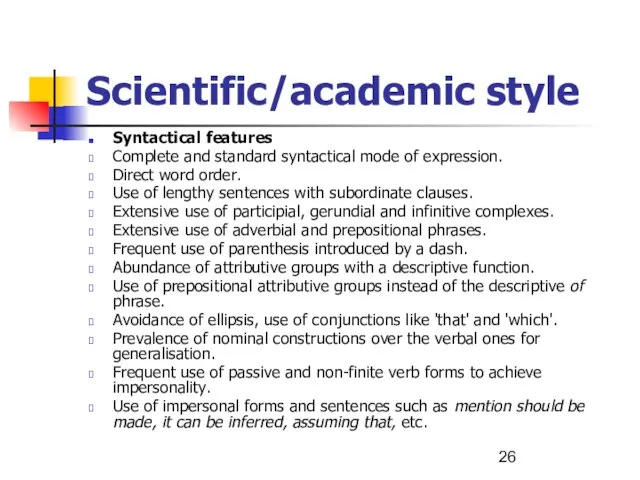 Scientific/academic style Syntactical features Complete and standard syntactical mode of expression. Direct