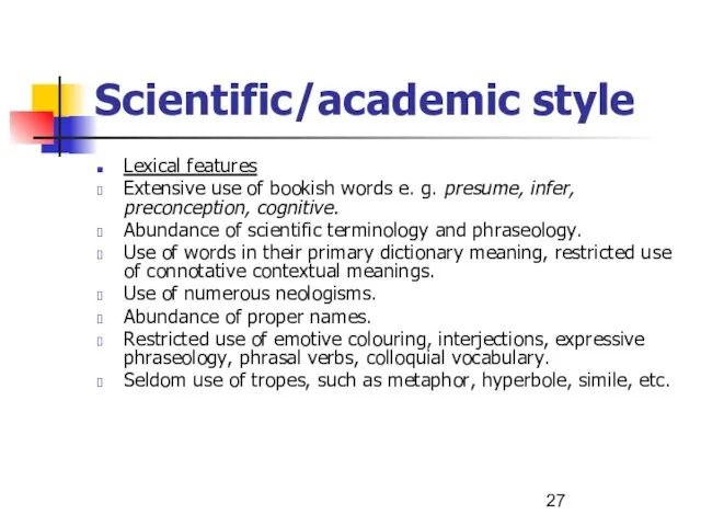 Scientific/academic style Lexical features Extensive use of bookish words e. g. presume,