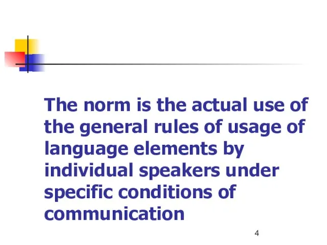 The norm is the actual use of the general rules of usage