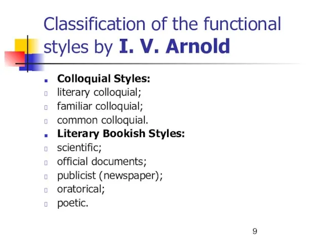 Classification of the functional styles by I. V. Arnold Colloquial Styles: literary