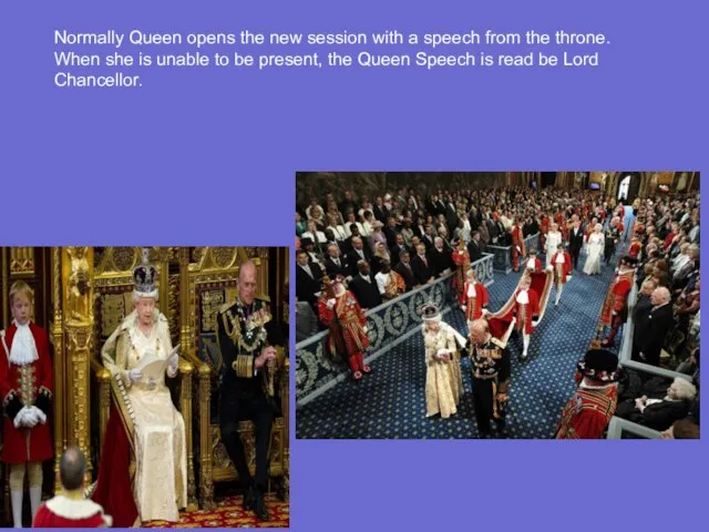 Normally Queen opens the new session with a speech from the throne.