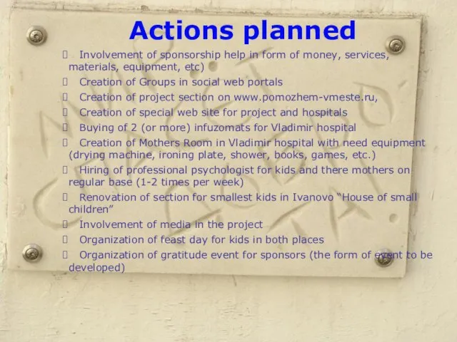 Actions planned Involvement of sponsorship help in form of money, services, materials,