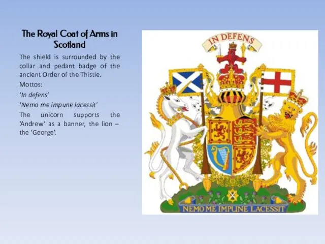 The Royal Coat of Arms in Scotland The shield is surrounded by