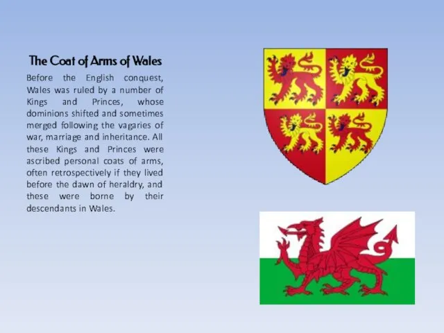 The Coat of Arms of Wales Before the English conquest, Wales was