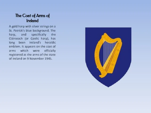 The Coat of Arms of Ireland A gold harp with silver strings
