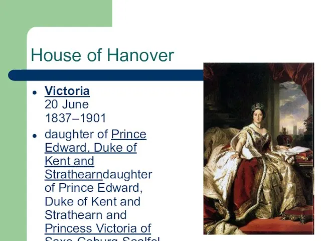 House of Hanover Victoria 20 June 1837–1901 daughter of Prince Edward, Duke