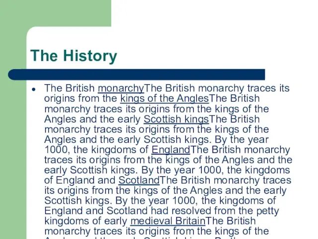 The History The British monarchyThe British monarchy traces its origins from the