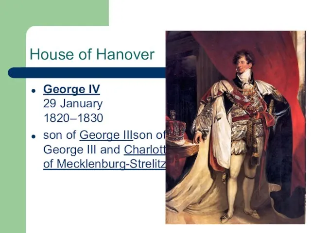 House of Hanover George IV 29 January 1820–1830 son of George IIIson