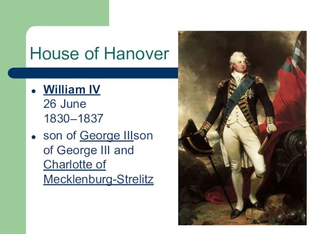 House of Hanover William IV 26 June 1830–1837 son of George IIIson