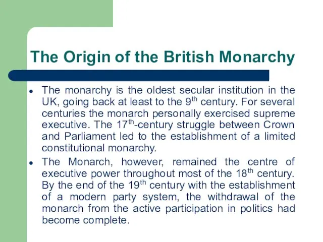 The Origin of the British Monarchy The monarchy is the oldest secular