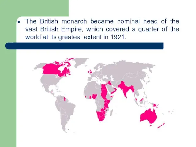The British monarch became nominal head of the vast British Empire, which