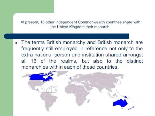 The terms British monarchy and British monarch are frequently still employed in