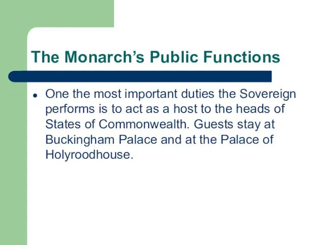 The Monarch’s Public Functions One the most important duties the Sovereign performs