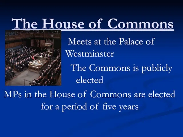 The House of Commons Meets at the Palace of Westminster The Commons
