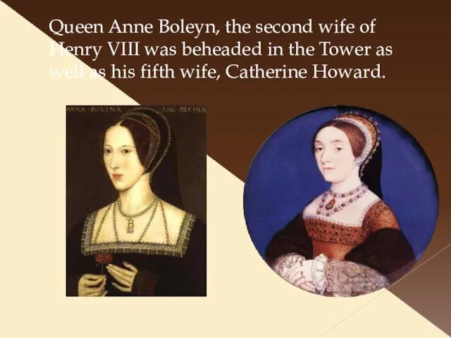 Queen Anne Boleyn, the second wife of Henry VIII was beheaded in