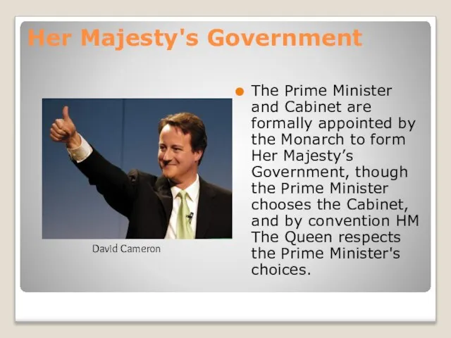 Her Majesty's Government The Prime Minister and Cabinet are formally appointed by