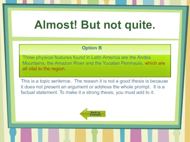 Almost! But not quite. Option B Three physical features found in Latin