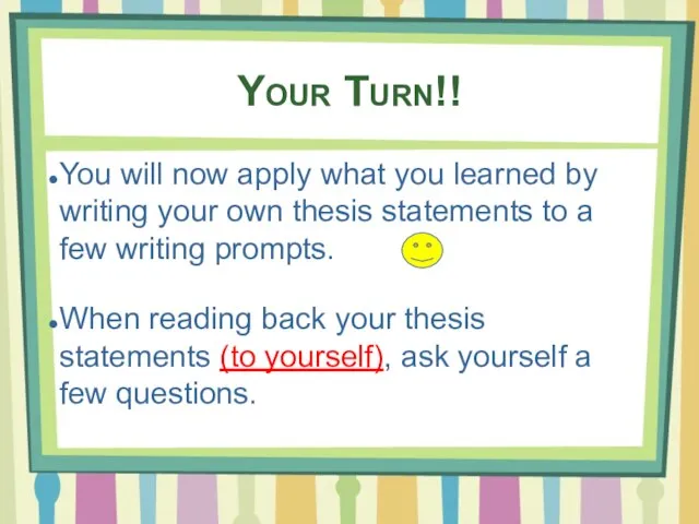 Your Turn!! You will now apply what you learned by writing your