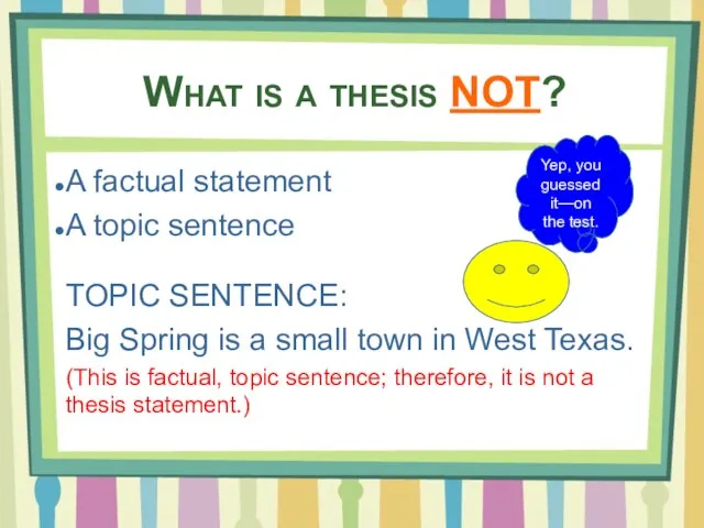 A factual statement A topic sentence TOPIC SENTENCE: Big Spring is a