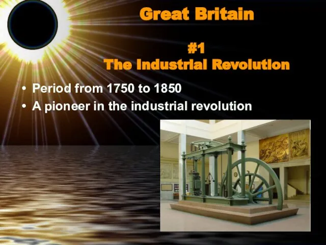 Great Britain #1 The Industrial Revolution Period from 1750 to 1850 A
