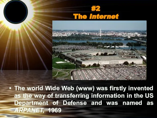 #2 The Internet The world Wide Web (www) was firstly invented as