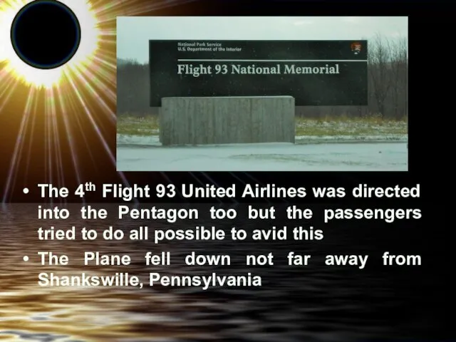 The 4th Flight 93 United Airlines was directed into the Pentagon too