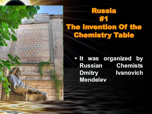 Russia #1 The Invention Of the Chemistry Table It was organized by