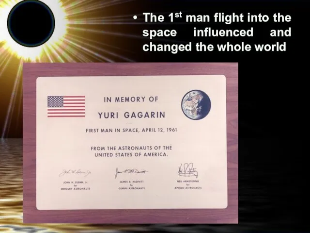 The 1st man flight into the space influenced and changed the whole world