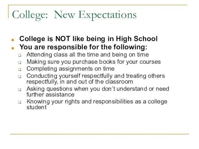 College: New Expectations College is NOT like being in High School You