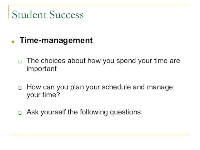 Student Success Time-management The choices about how you spend your time are