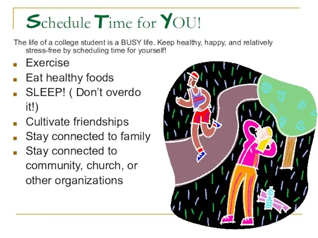 Schedule Time for YOU! The life of a college student is a