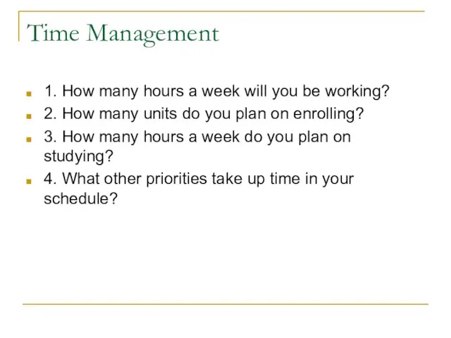 Time Management 1. How many hours a week will you be working?