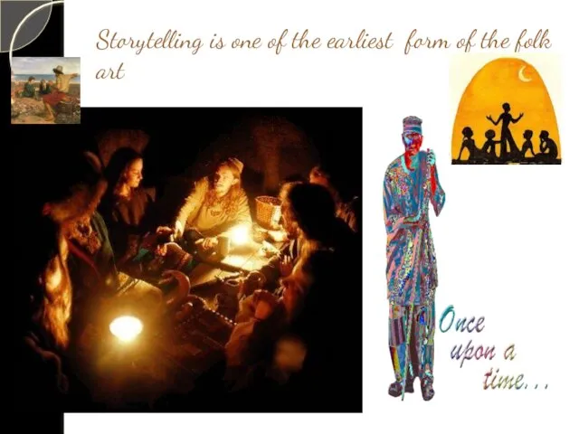 Storytelling is one of the earliest form of the folk art