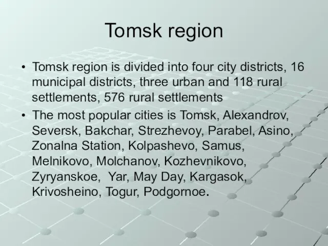 Tomsk region Tomsk region is divided into four city districts, 16 municipal