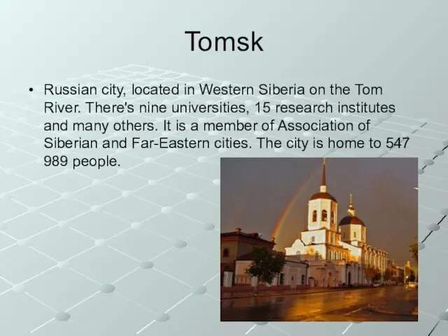 Tomsk Russian city, located in Western Siberia on the Tom River. There's