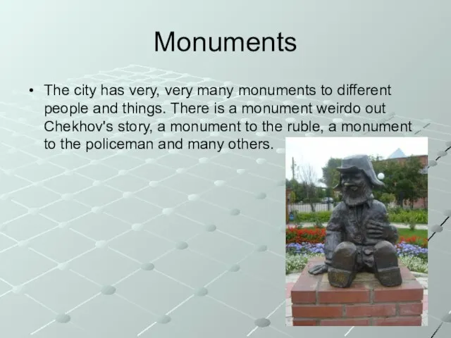 Monuments The city has very, very many monuments to different people and