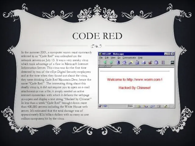 CODE RED In the summer 2001, a computer worm most commonly referred