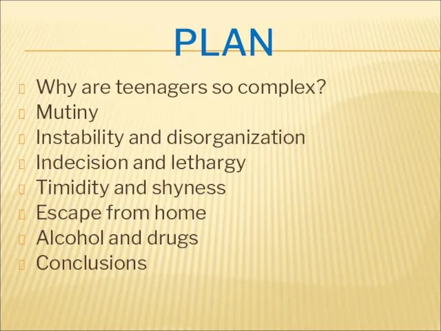 PLAN Why are teenagers so complex? Mutiny Instability and disorganization Indecision and