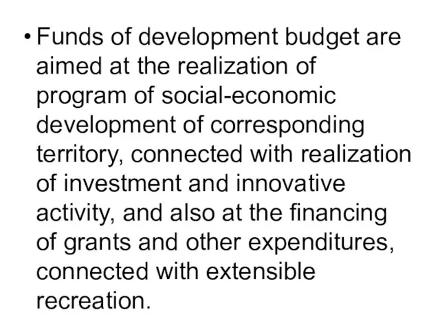 Funds of development budget are aimed at the realization of program of