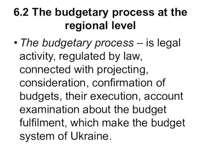 6.2 The budgetary process at the regional level The budgetary process –