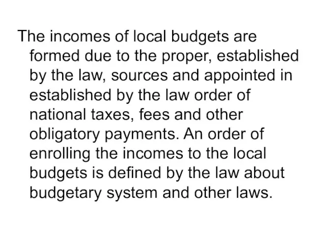 The incomes of local budgets are formed due to the proper, established