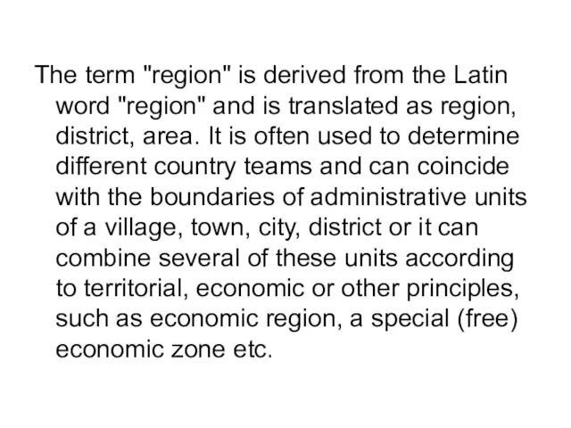 The term "region" is derived from the Latin word "region" and is