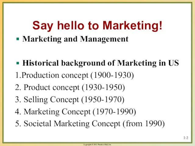 Say hello to Marketing! Marketing and Management Historical background of Marketing in