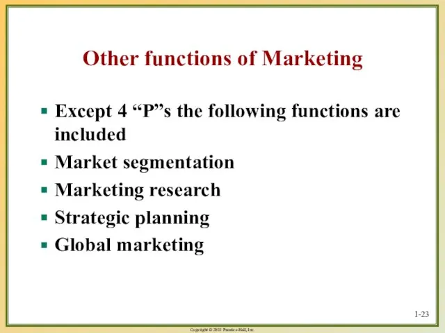 Other functions of Marketing Except 4 “P”s the following functions are included