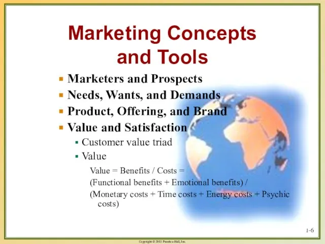 1- Marketing Concepts and Tools Marketers and Prospects Needs, Wants, and Demands