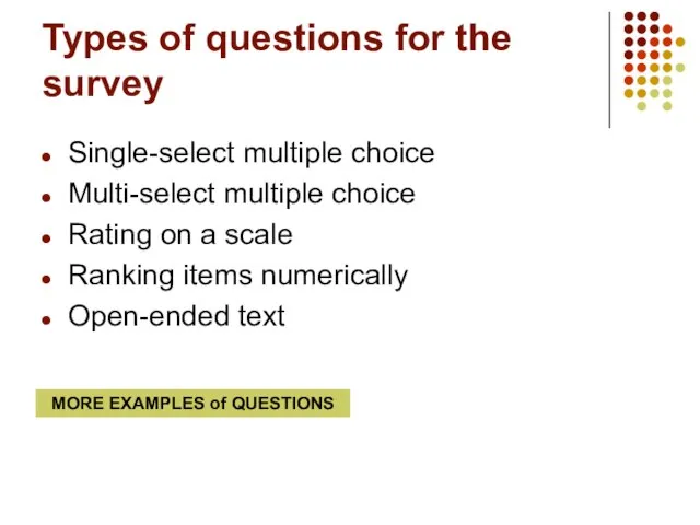 Types of questions for the survey Single-select multiple choice Multi-select multiple choice